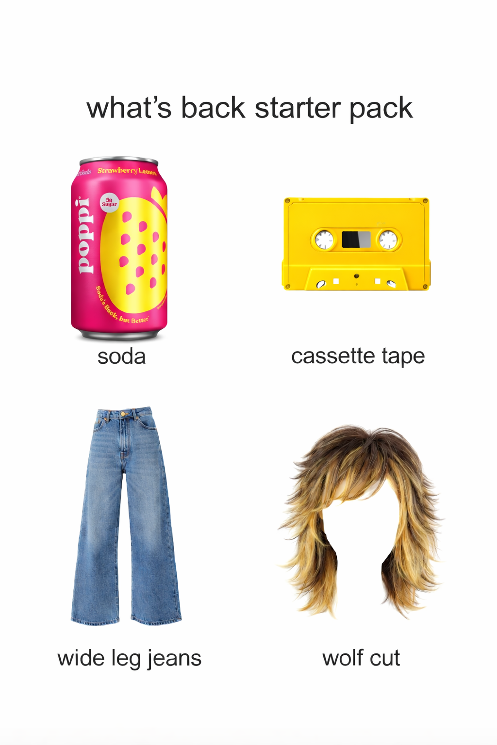 What’s Back Starter Pack — A social-first concept using the “starter pack” format to reframe poppi as soda you can feel good about again.

Culture is cycling back—cassette tapes, baggy denim, throwback hairstyles. This concept positions poppi not as 
