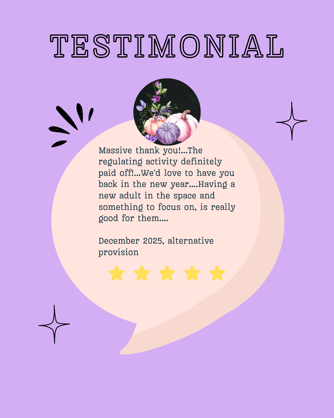 A purple and pink testimonial graphic with a speech bubble containing a positive message, a small pumpkin illustration at the top, and five yellow stars at the bottom. The background is lavender with decorative black and white star accents.
