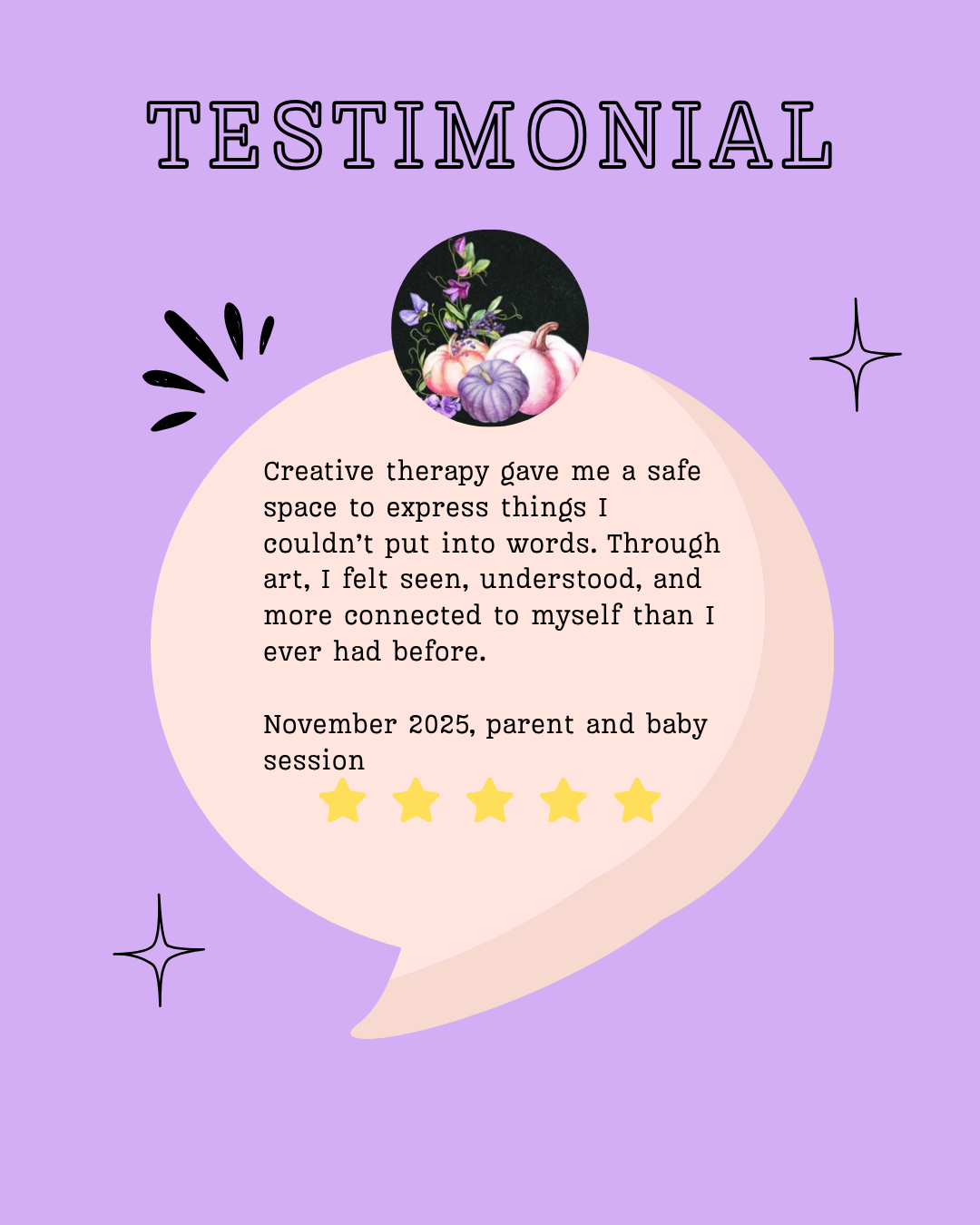 A testimonial graphic with a purple background, featuring a circular photo of a pumpkin and floral decoration at the top, and a pink speech bubble containing a positive review about creative therapy, with four yellow stars below.