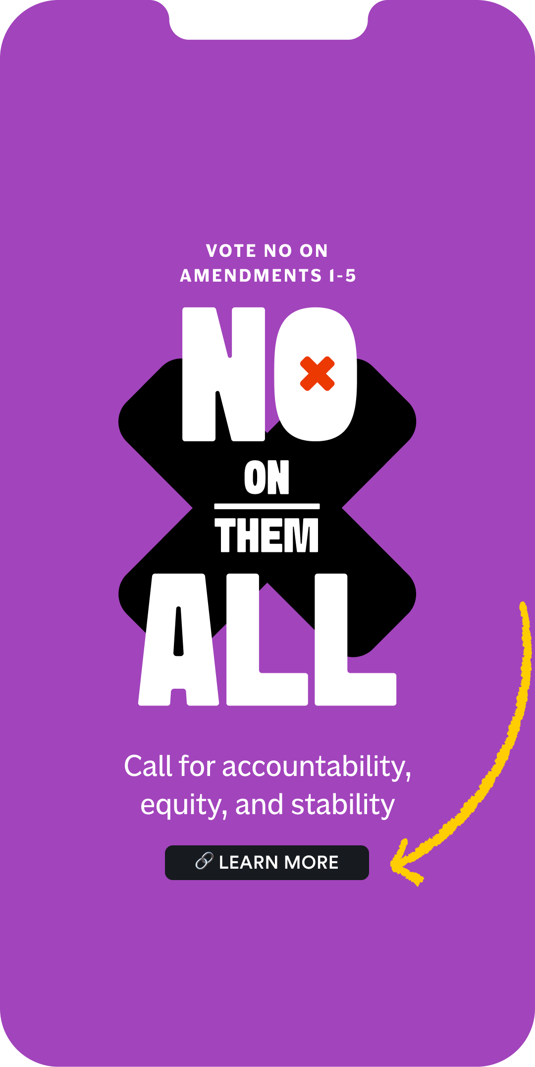 Purple infographic with bold white text that reads 'Vote no on amendments 1-5, no on them all,' stating a call for accountability, equity, and stability. A yellow arrow points toward a button that says 'Learn more.'