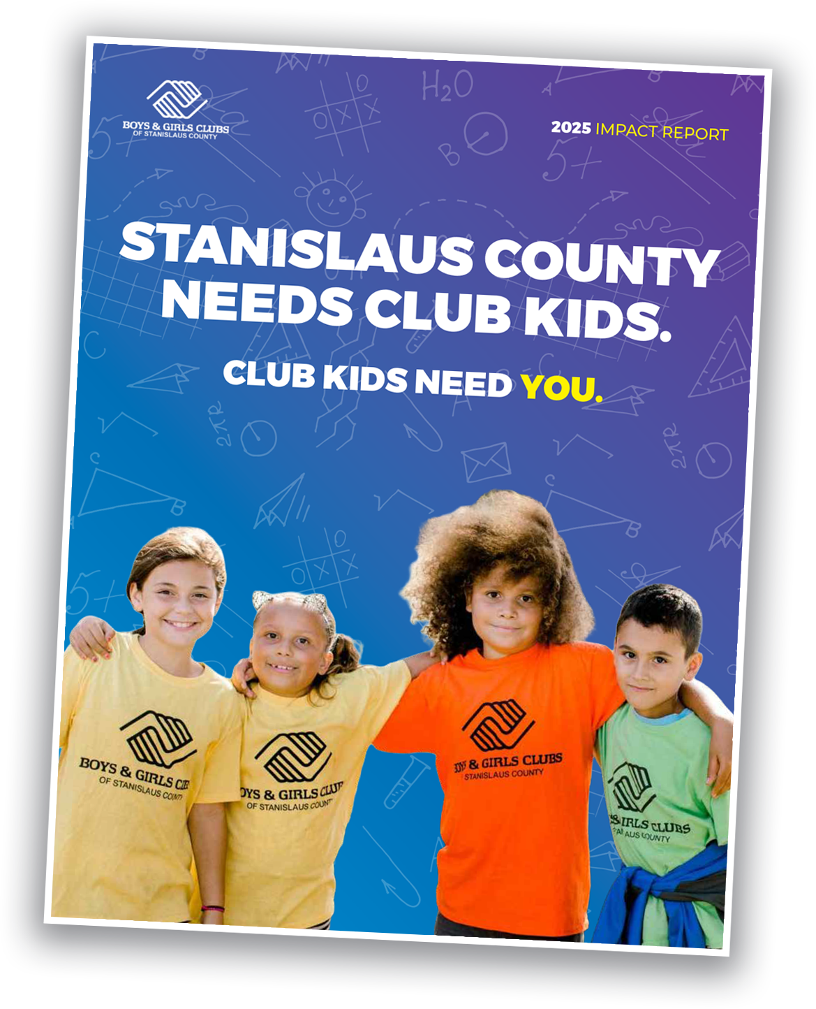 A poster for Boys & Girls Clubs of Stanislaus County featuring four diverse kids in colorful shirts with club logos. The background has playful school-themed doodles with the headline 'Stanislaus County Needs Club Kids. Club Kids Need You.' and mentions the 2025 Impact Report.