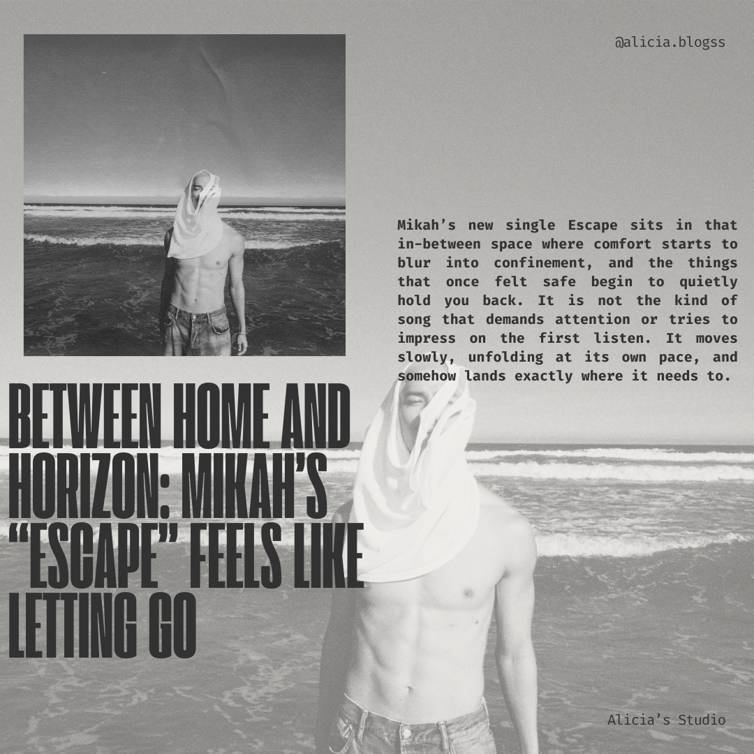 Between Home and Horizon: Mikah’s “Escape” Feels Like Letting Go