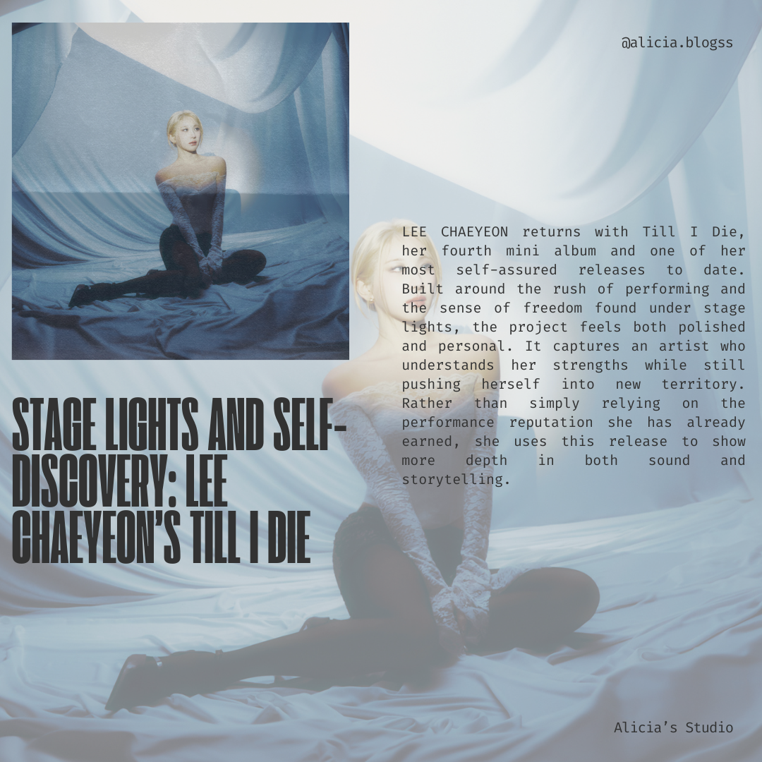 Stage Lights and Self-Discovery: LEE CHAEYEON’s Till I Die