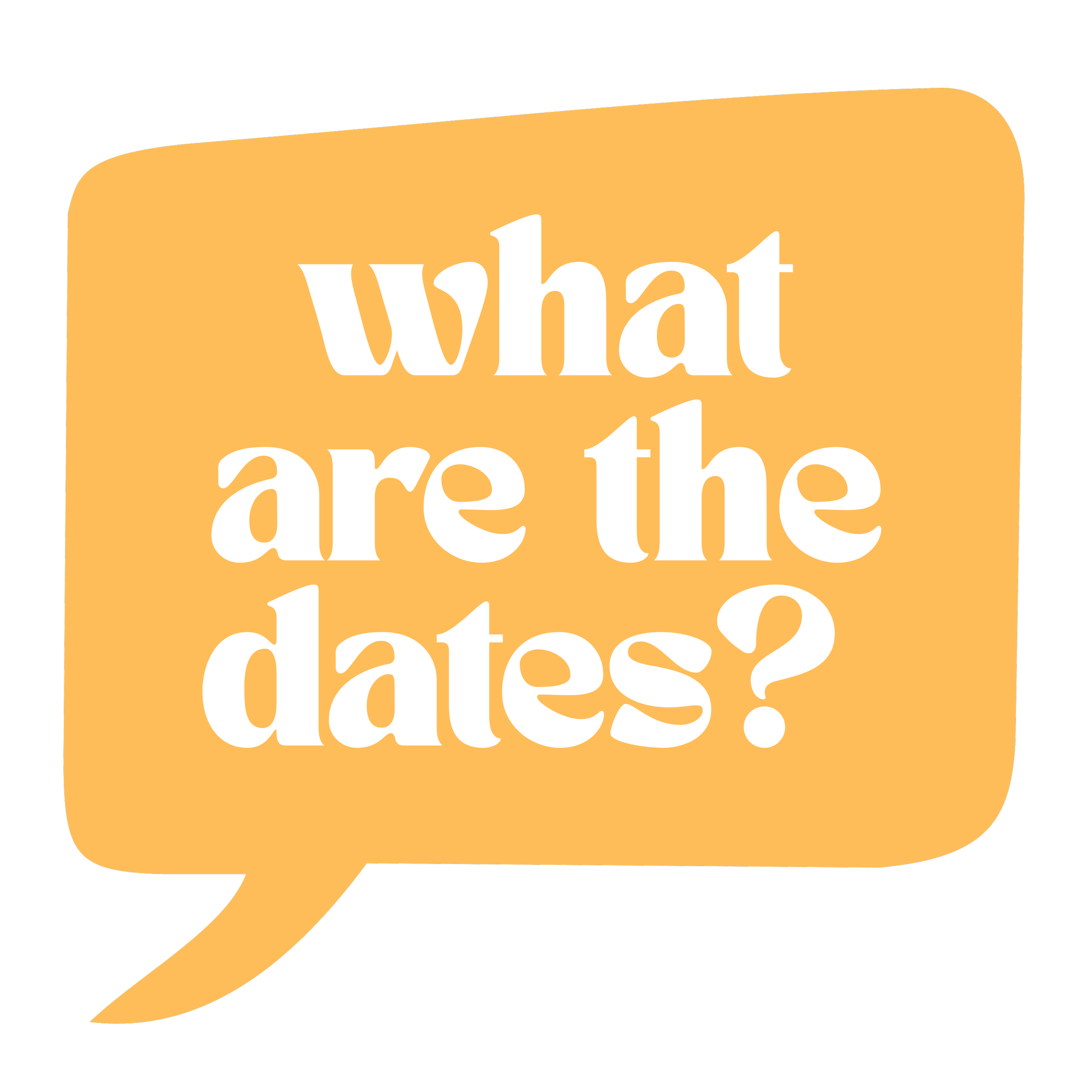 A yellow speech bubble with white text asking 'what are the dates'.