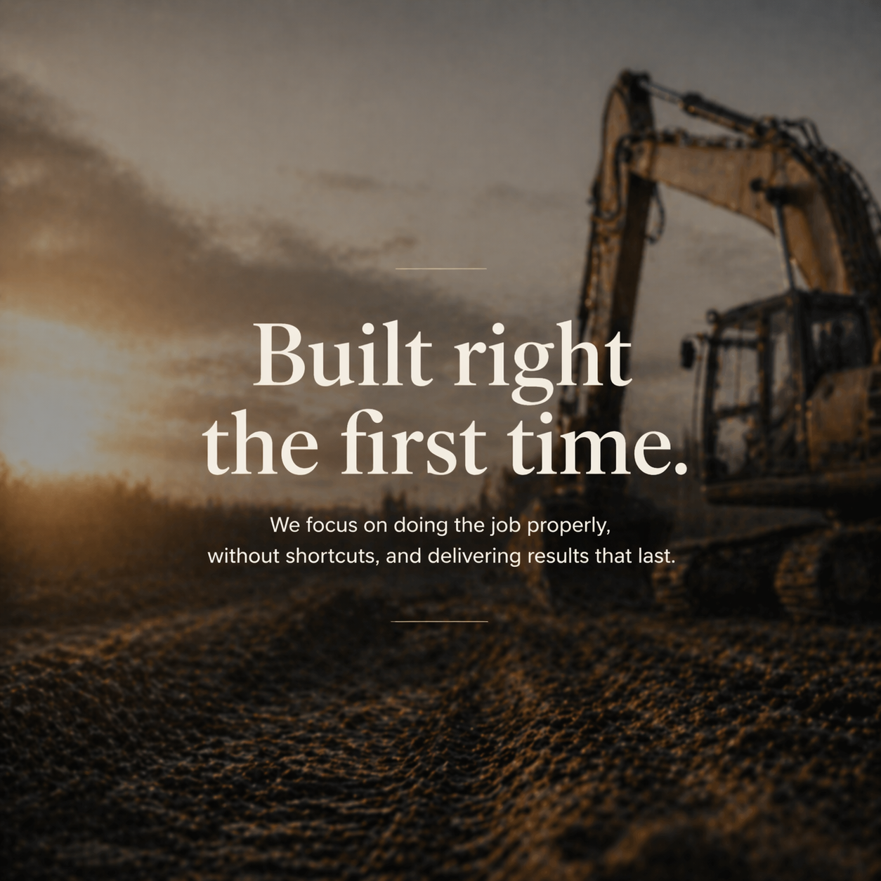Construction excavator on a dirt site during sunset with overlay text about quality work.