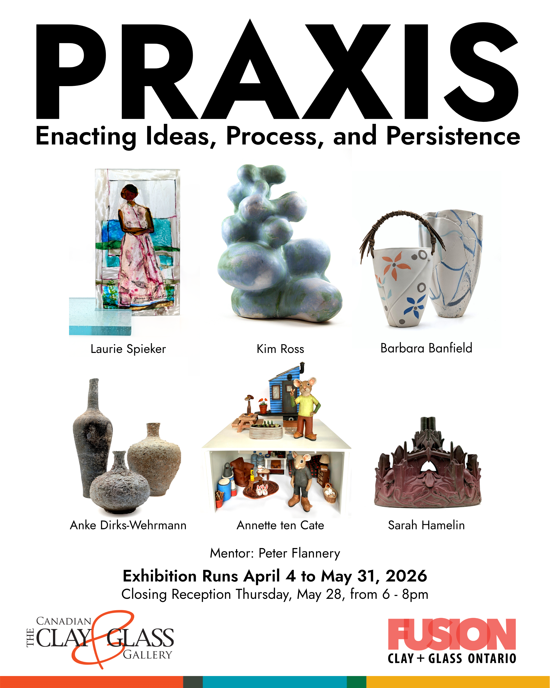 Poster for an art exhibition titled 'PRAXIS: Enacting Ideas, Process, and Persistence' featuring artworks by Laurie Spielker, Kim Ross, and Barbara Banfield, with additional works by Anke Dirks-Wehrmann, Annette ten Cate, and Sarah Hamelin. The exhibition runs from April 4 to May 31, 2026, with a closing reception on May 28 from 6 to 8 pm, organized by The Clay and Glass Gallery in Ontario, Canada.