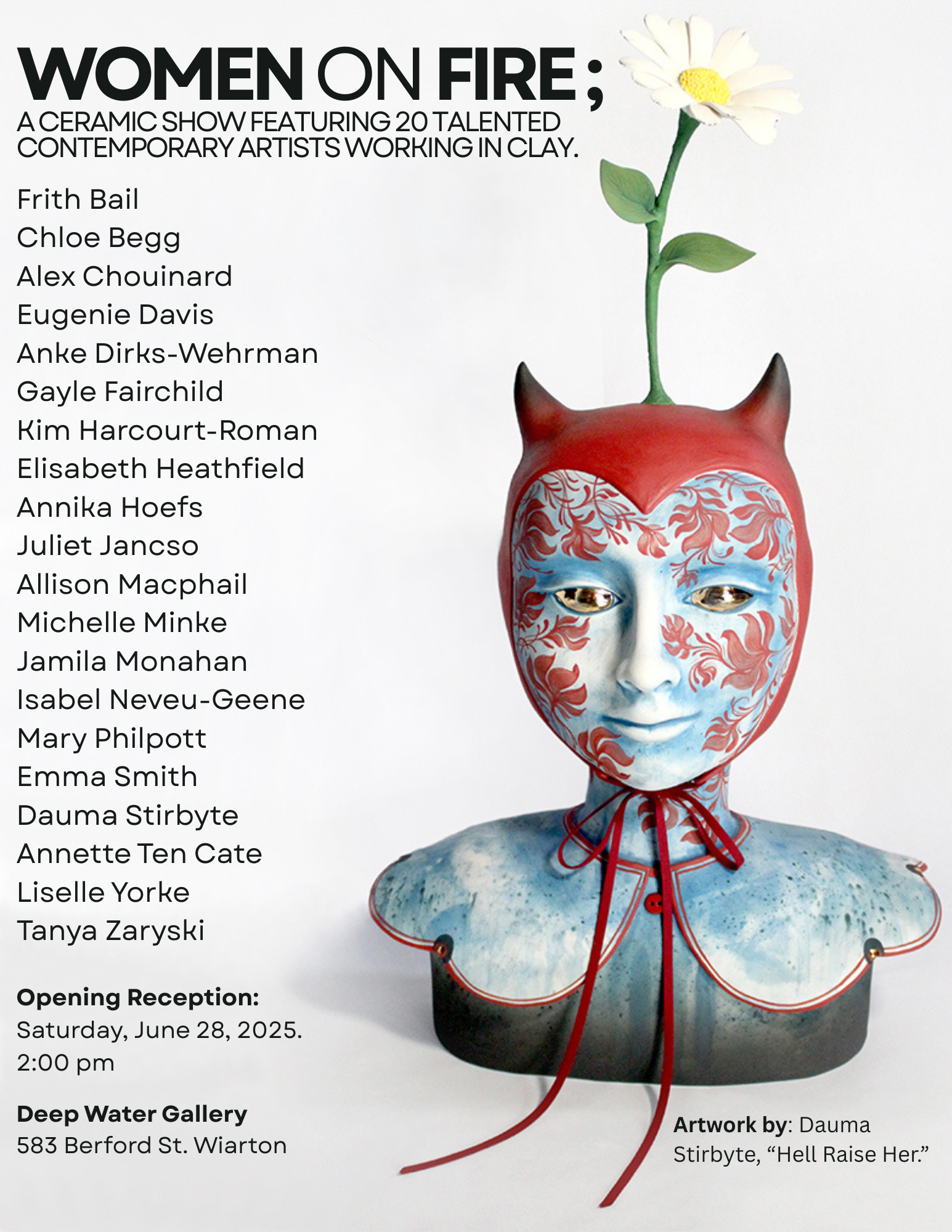 Poster for an art show titled 'Women on Fire;'. Features a ceramic sculpture of a woman's head with a flower growing from the top, painted with red, white, and blue flames and floral patterns. Lists artists' names and event details, including a reception on June 28, 2025, at Deep Water Gallery, and states the artwork is by Dauma Stirbyte titled 'Hell Raise Her.'