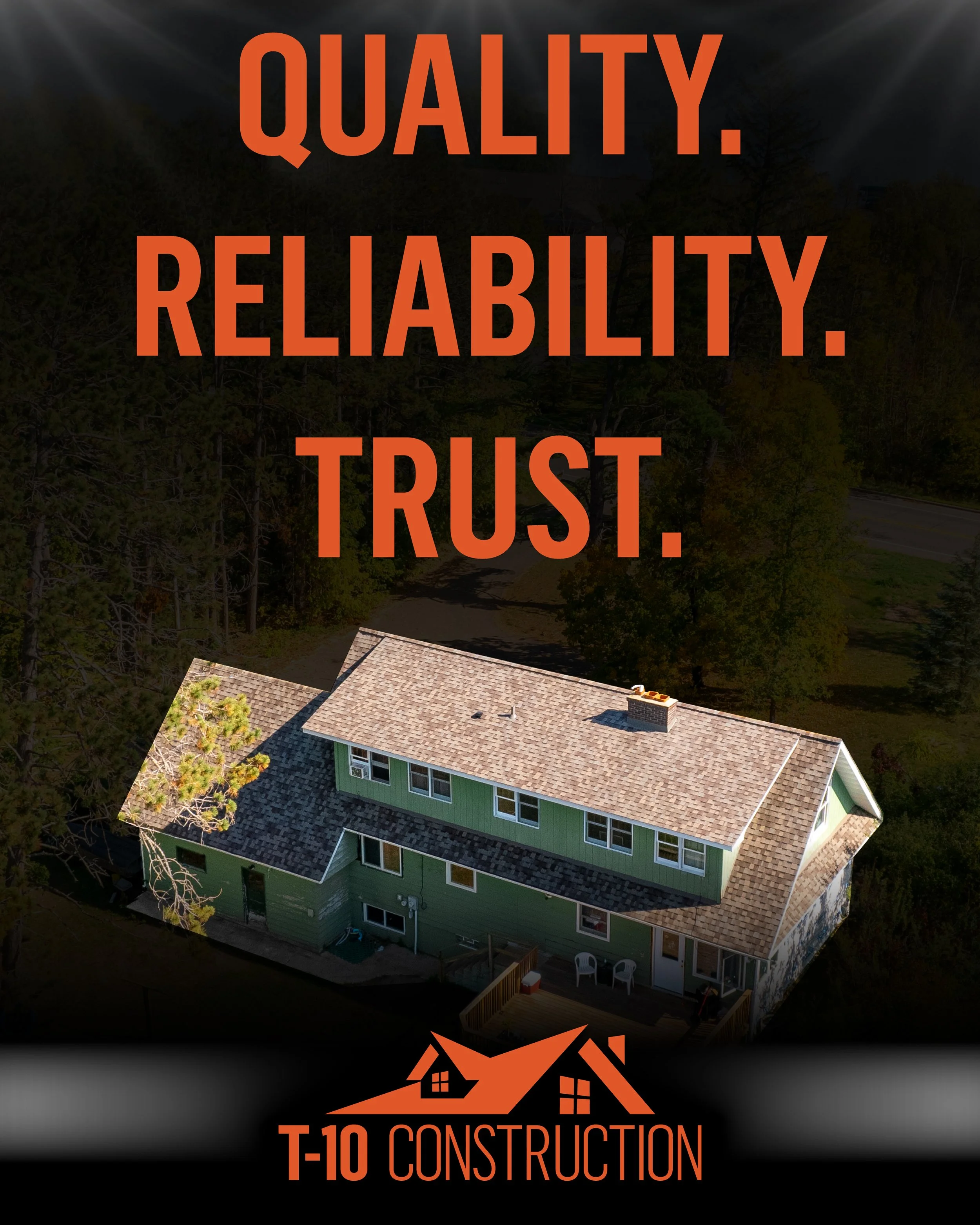 A drone view of a green house with a shingle roof, trees surrounding it, and a small patio with chairs. Overlays of text and logo for T-10 Construction, emphasizing quality, reliability, and trust.