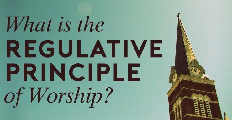 Study: Regulative vs Normative Worship (4/21/26)