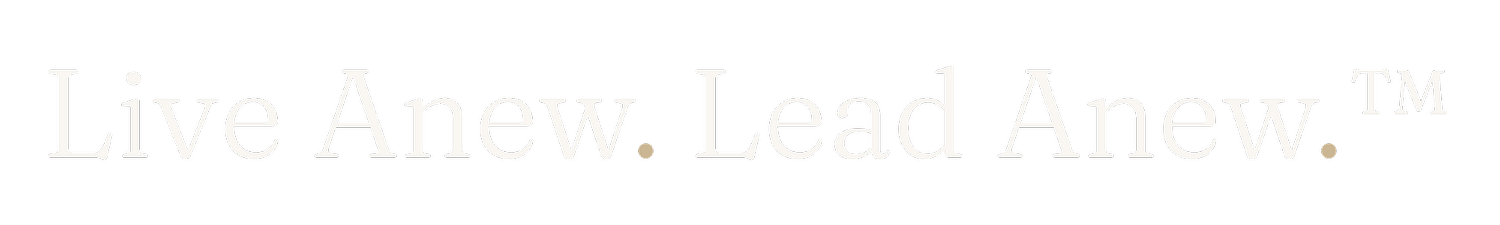 LIVE ANEW. LEAD ANEW.™
