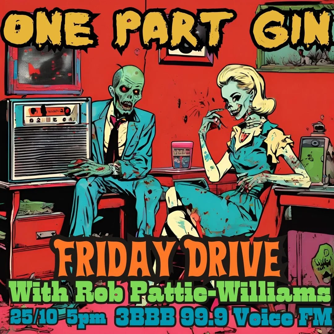Retro horror cartoon style with zombies sitting in a room, promoting a Friday Drive event with Rob Pattie-Williams on 3BBB 99.9 Voice FM at 5 pm, featuring 25/10 date and vibrant colors. Sam Bell and Holly Sewell. One Part Gin dark folk music Ballara