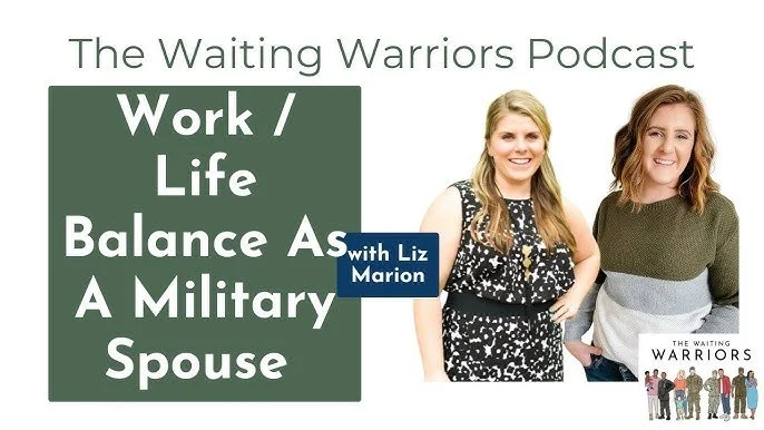 Cover image for The Waiting Warriors Podcast featuring Liz Marion titled "Work / Life Balance As A Military Spouse" with two women smiling and standing together.