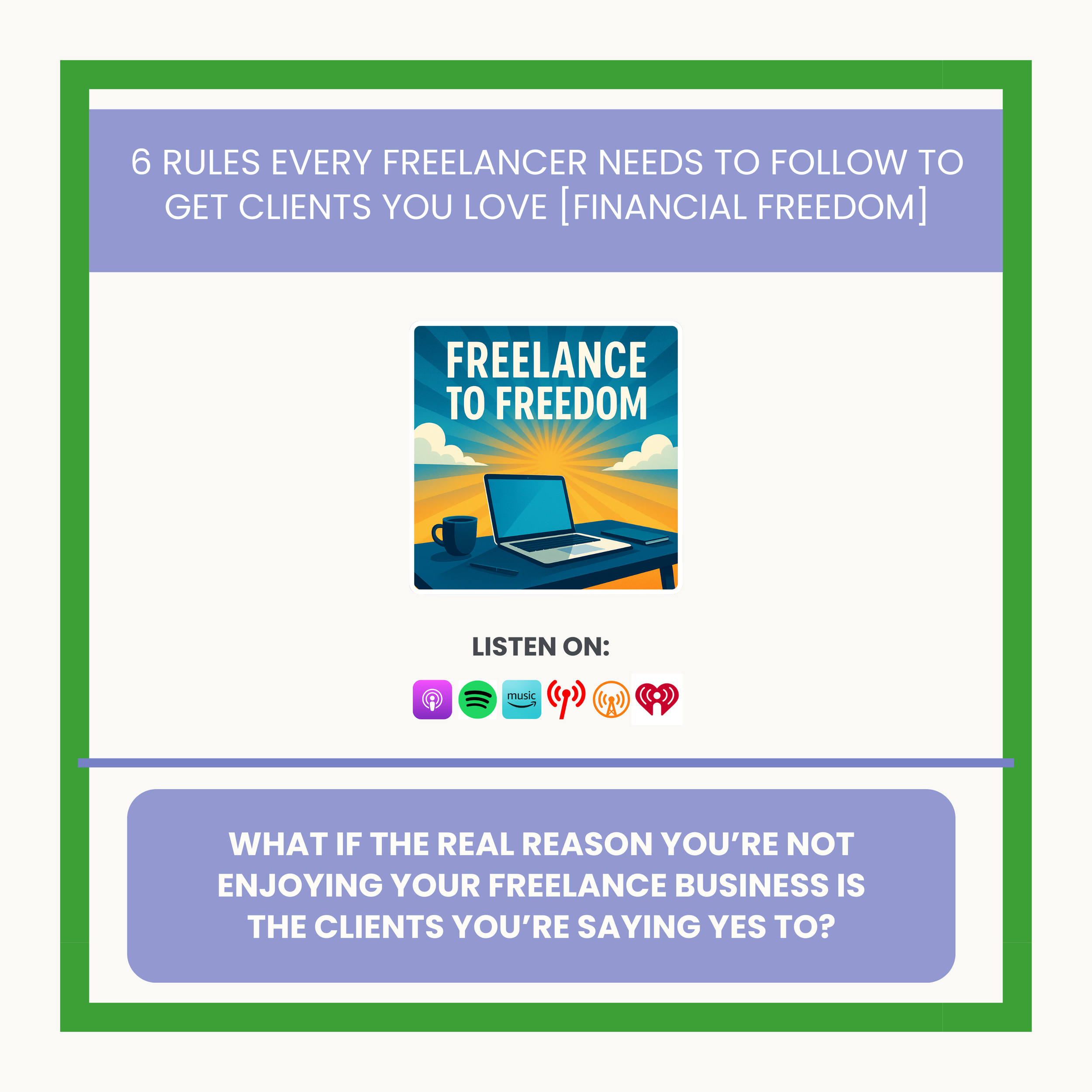 6 Rules Every Freelancer NEEDS to Follow to Get Clients You LOVE [Financial Freedom]