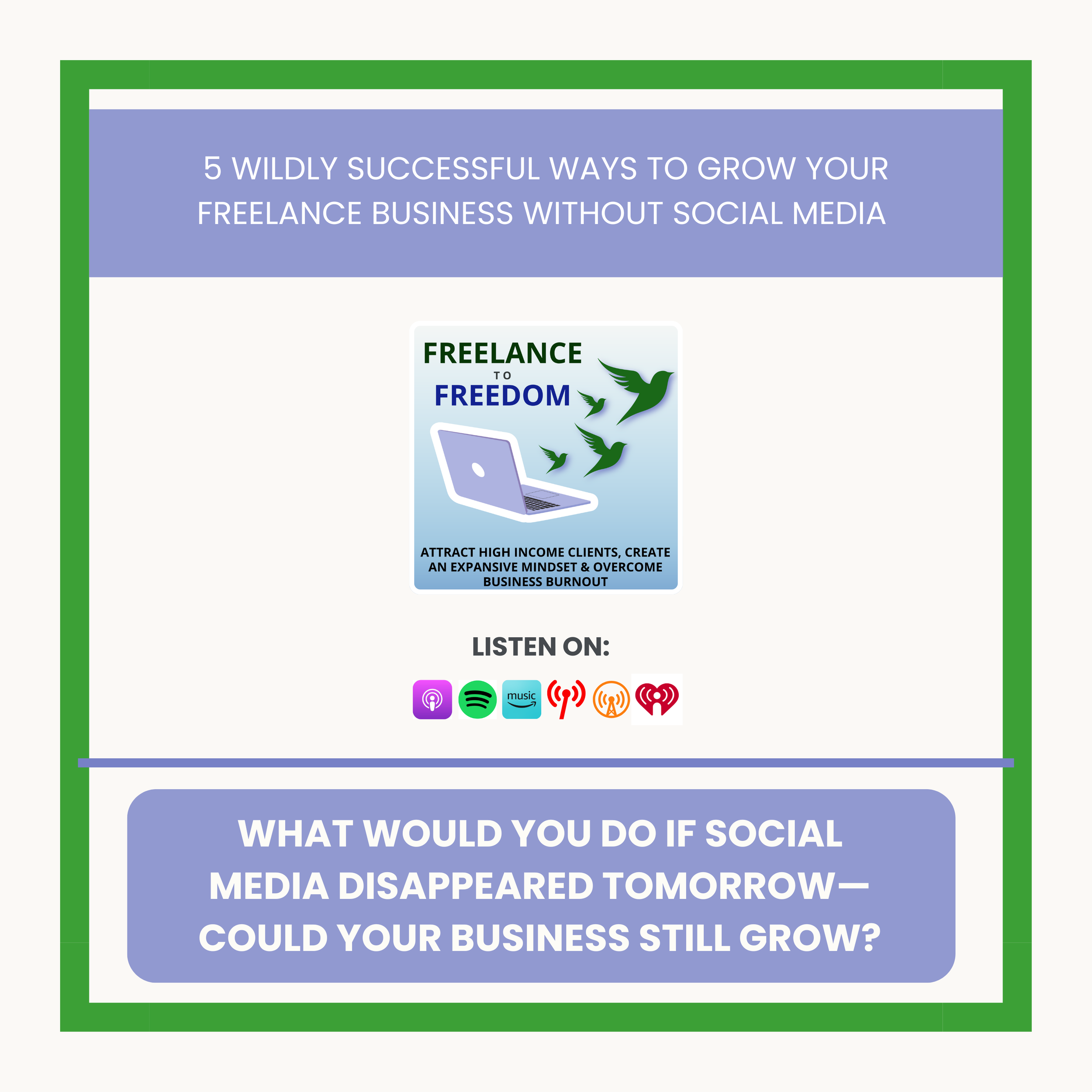 5 Wildly Successful Ways to Grow Your Freelance Business WITHOUT Social Media