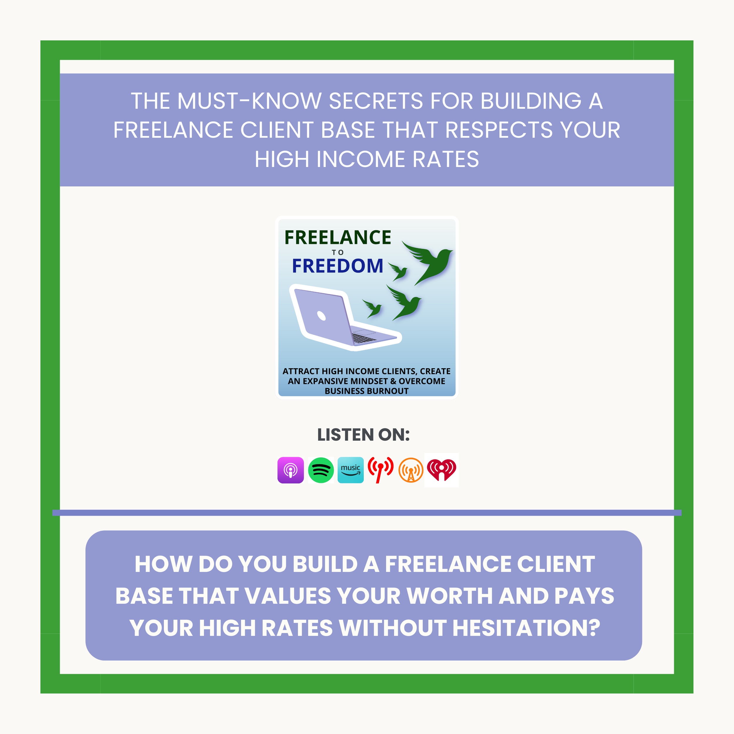 The Must-Know Secrets for Building a Freelance Client Base That Respects Your High Income Rates