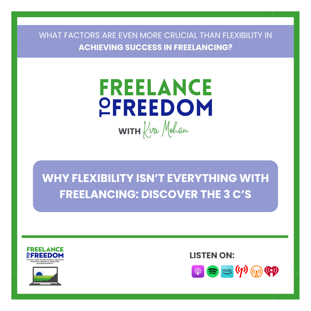 Why Flexibility Isn’t Everything with Freelancing: Discover the 3 C’s