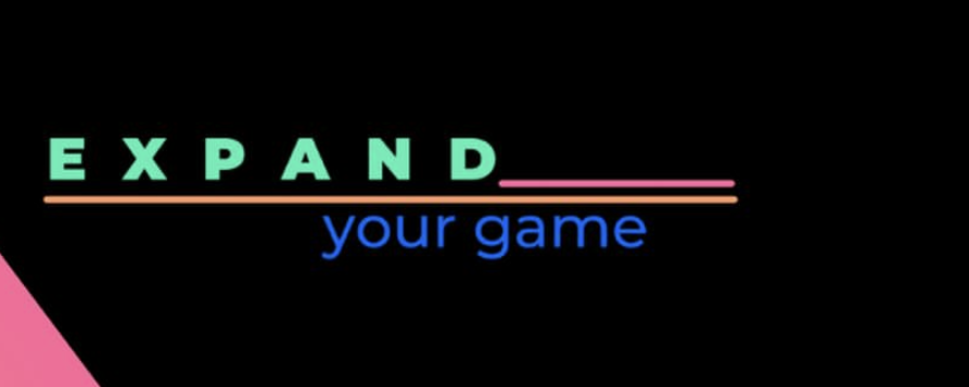 Graphic with the words 'EXPAND your game' on a black background, using colorful font and underlining.