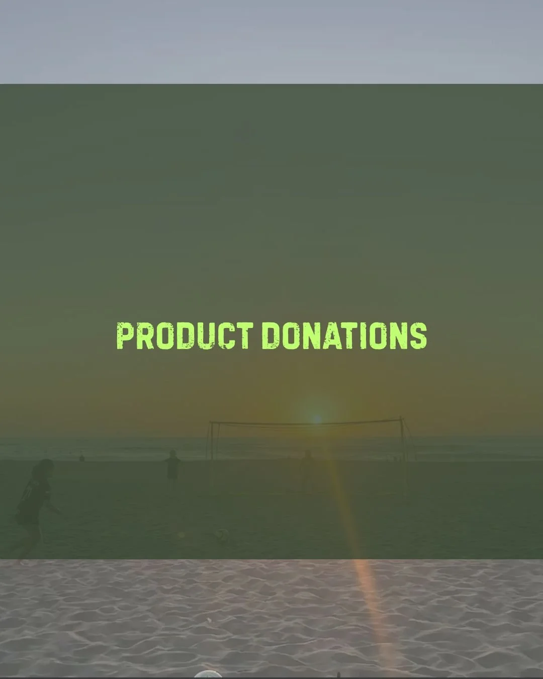 A beach scene with people playing volleyball at sunset. The overlay text says 'Product Donations' in bright green letters.