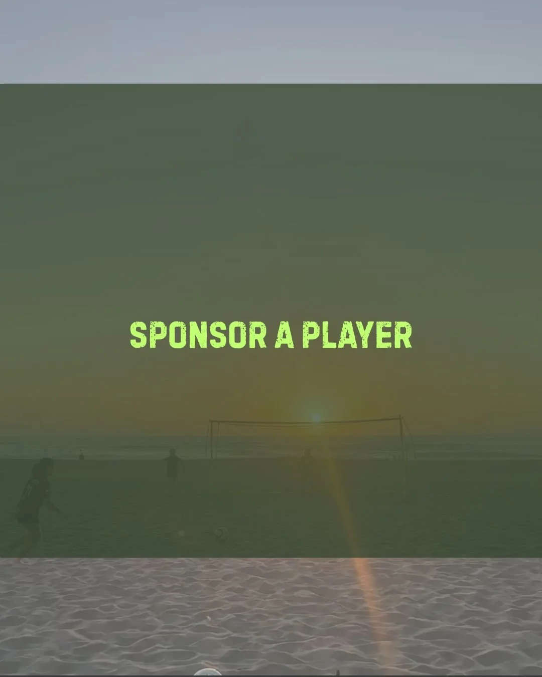 Beach volleyball net at sunset with the words 'SPONSOR A PLAYER' in green text