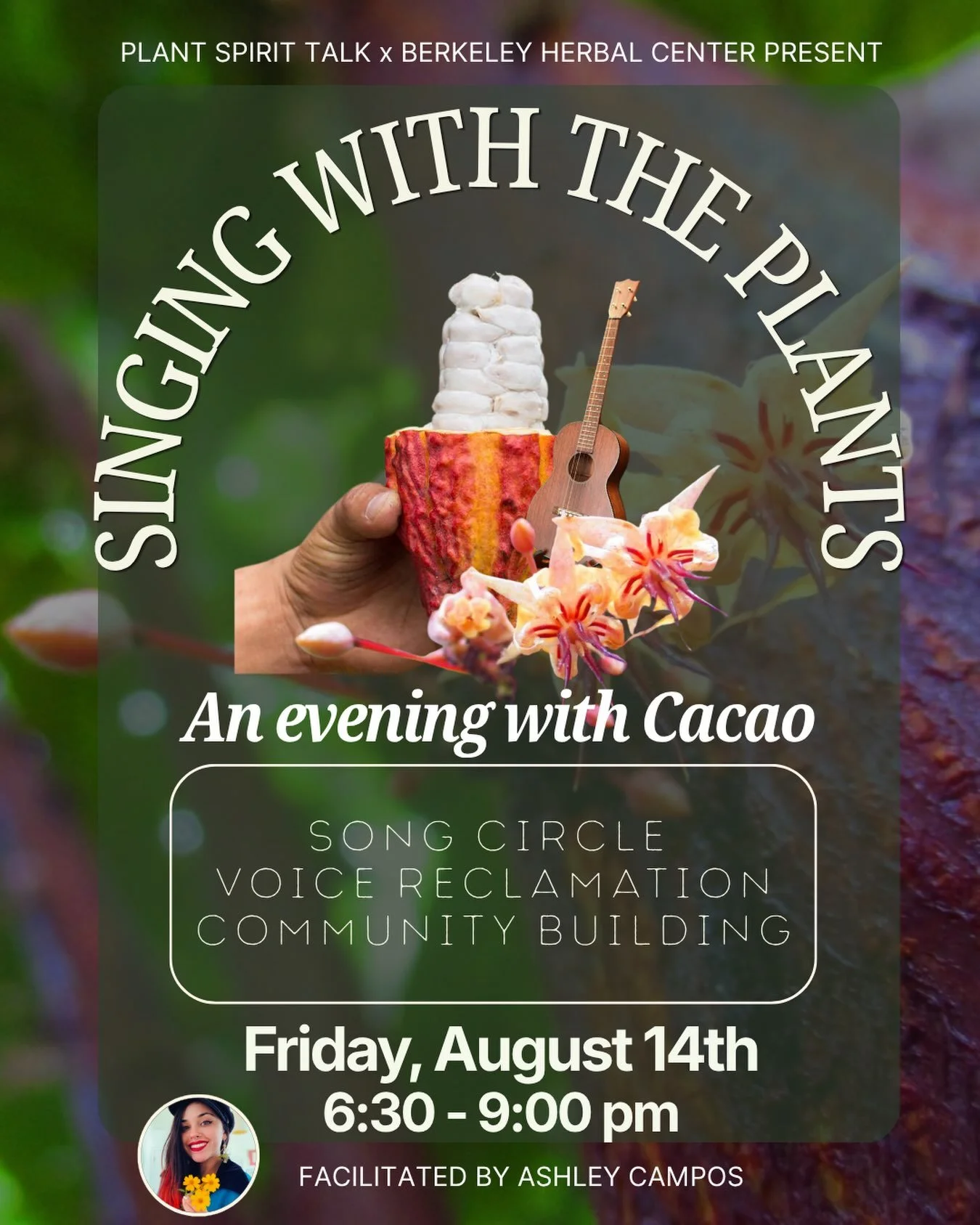 SINGING WITH THE PLANTS: CACAO AS MUSE (in person at Berkeley Herbal Center) 🌿

Join us for a special community edition of Singing with the Plants, facilitated by Ashley Campos and with cacao as our guide.

This experiential workshop is an invitatio