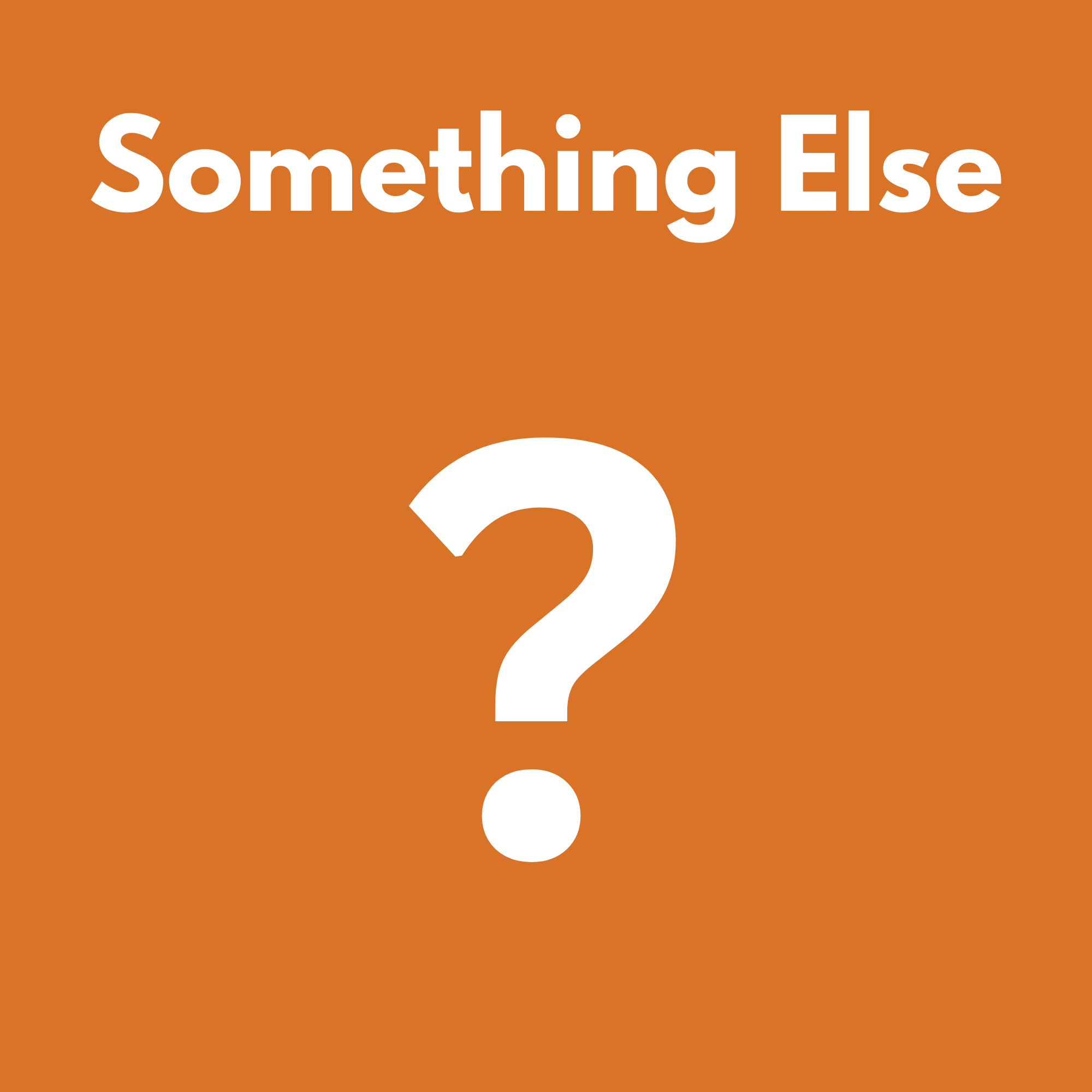 A colorful sign reading 'Something Else' in large white text on an orange background.