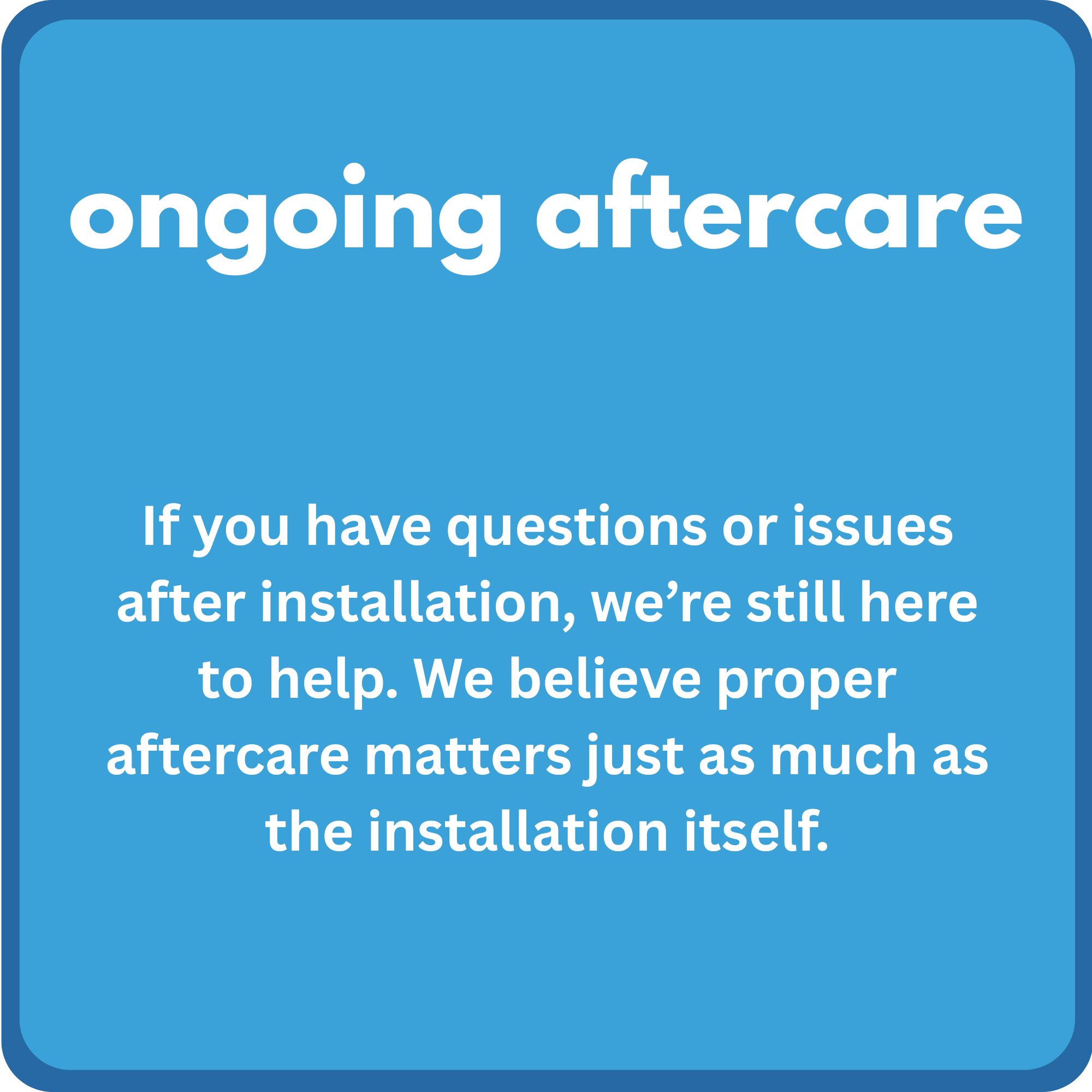 Blue informational sign with the message about ongoing aftercare, asking to contact helpline for questions or issues after installation.