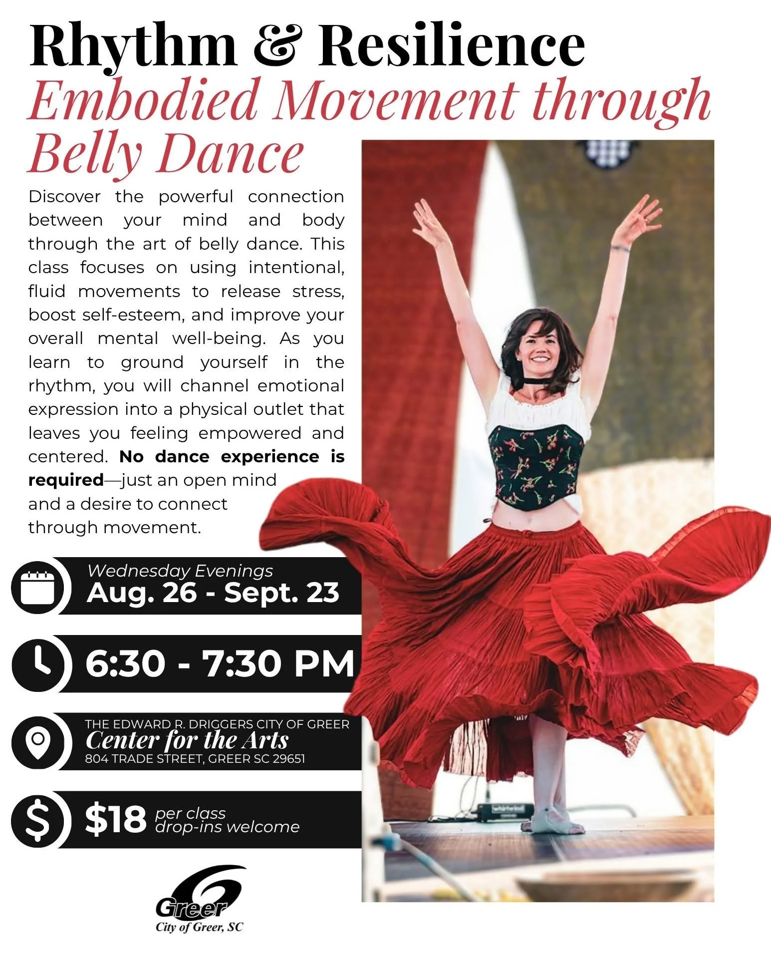 Flyer advertising belly dance classes titled 'Rhythm & Resilience: Embodied Movement through Belly Dance.' Features an image of a woman in costume performing on stage with her arms raised and a flowing red skirt. The class is scheduled Wednesdays from August 26 to September 23, 6:30 to 7:30 PM at the Center for the Arts, 804 Trade Street, Greer, SC. Cost is $18 per class, drop-ins welcome.