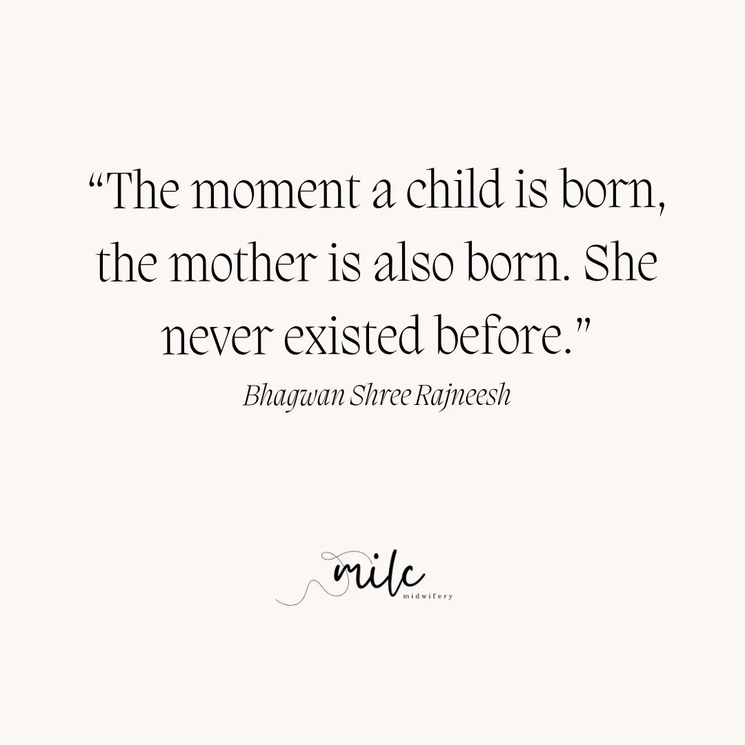This quote beautifully captures something we don't talk about enough in childbirth education&mdash;the birth of a baby is also the birth of a mother.

When a woman gives birth, she isn't simply welcoming a new person into the world; she is stepping i