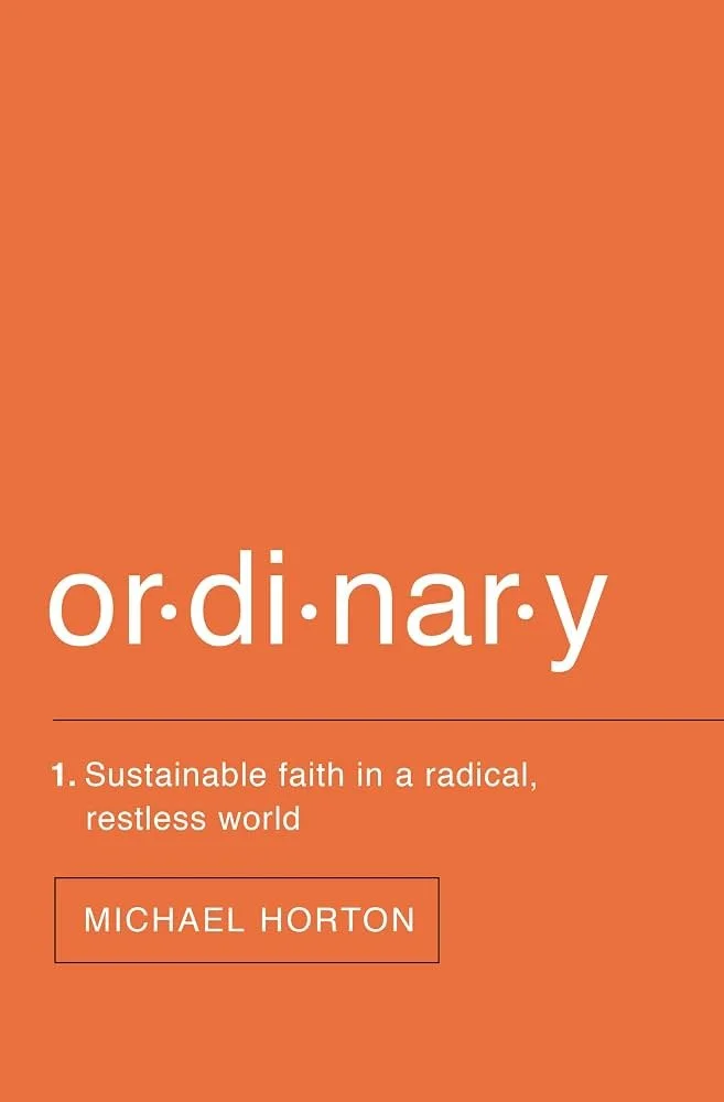 Book cover with orange background, displaying the title 'Ordinary' with the word split into syllables. Subtitle: '1. Sustainable faith in a radical, restless world'. Author's name, Michael Horton, is in a rectangular box at the bottom.