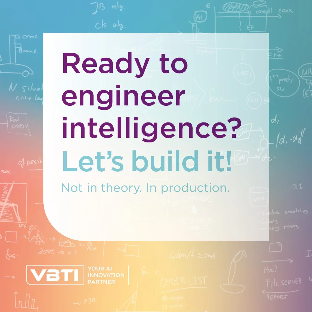 A promotional graphic with a colorful gradient background featuring white and light blue sketches of engineering diagrams and notes. The central text reads, 'Ready to engineer intelligence? Let's build it! Not in theory. In production.' Logo of VBTI with the tagline 'Your AI Innovation Partner' appears at the bottom left.