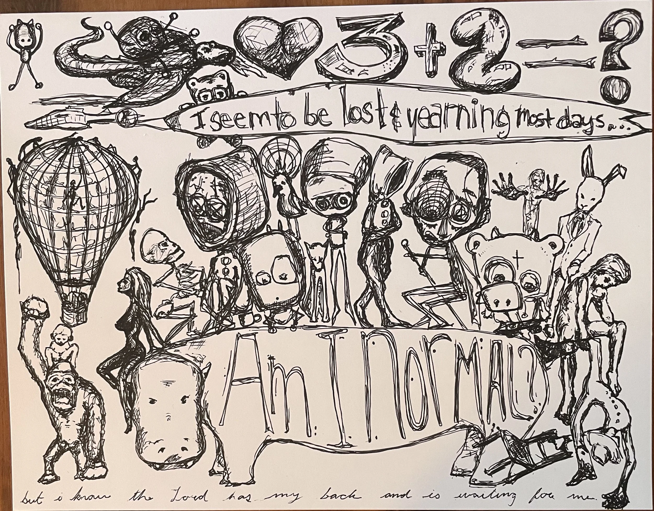 COLLECTED
Am i normal
8.5 x 11 ink on cardstock