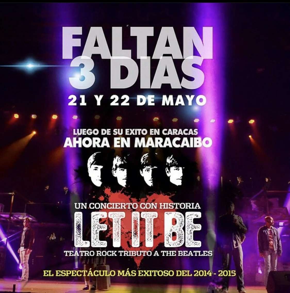 Event poster with the headline "FALTAN 3 DIAS" for a concert on May 21-22. It mentions the band's success in Caracas and now in Maracaibo, with a tribute to The Beatles called "LET IT BE" at Rock Teatro. The poster highlights the event as the most successful of 2014-2015.