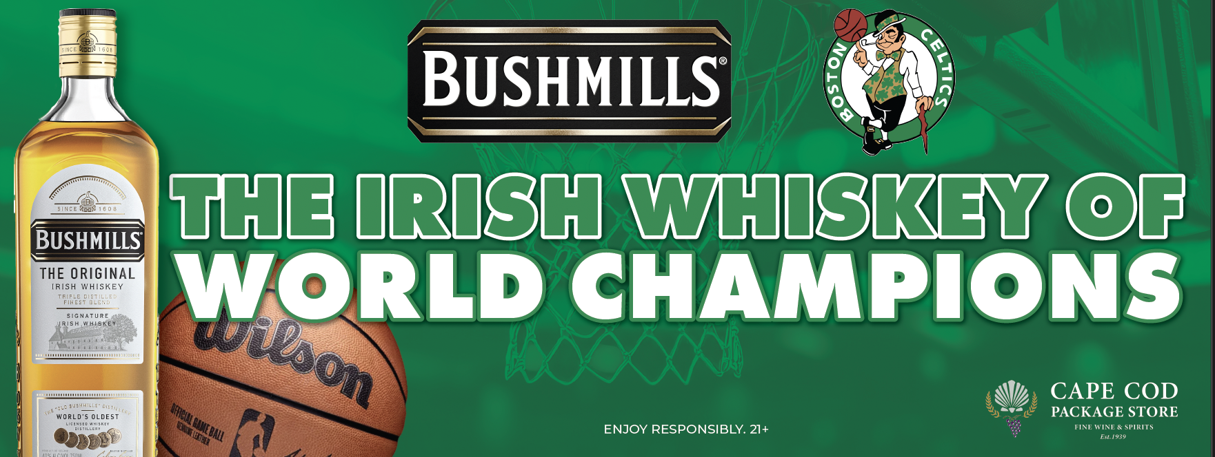 A green background featuring a bottle of Bushmills Irish whiskey, a Wilson basketball, and the Boston Celtics logo with a leprechaun. The text reads: "The Irish Whiskey of World Champions". Additional logos for Cape Cod Package Store and a message to enjoy responsibly.