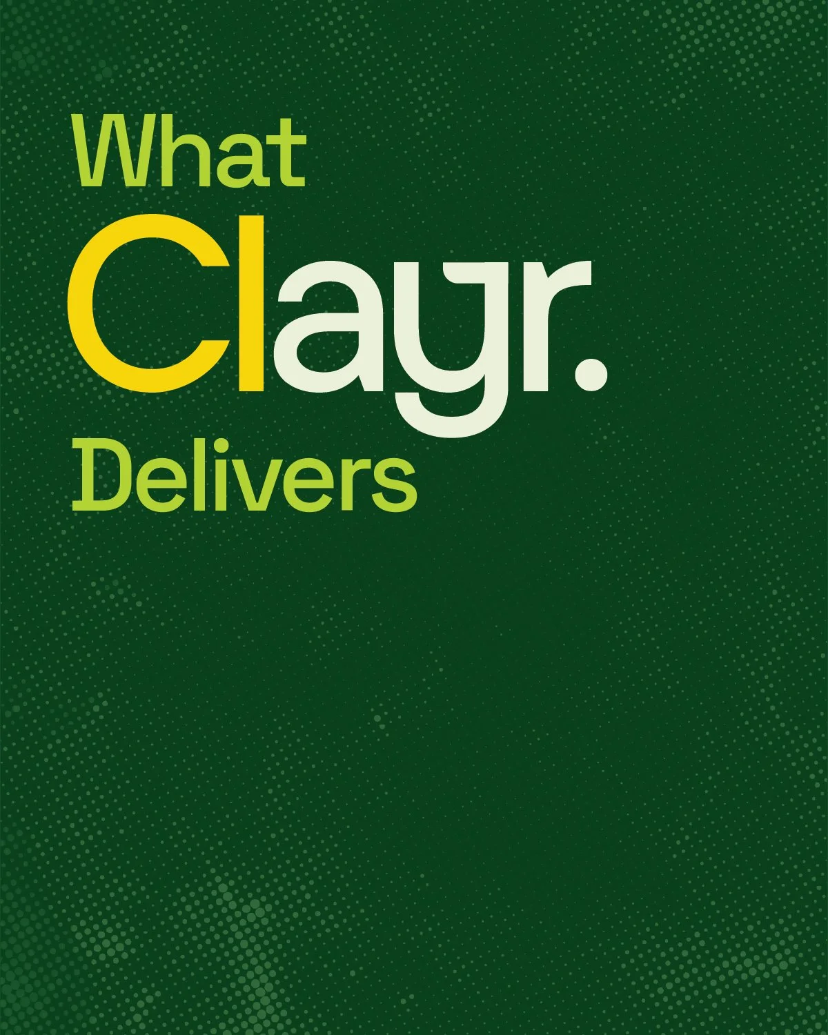 Green background with text that says "What Clayr. Delivers" in yellow and white letters.