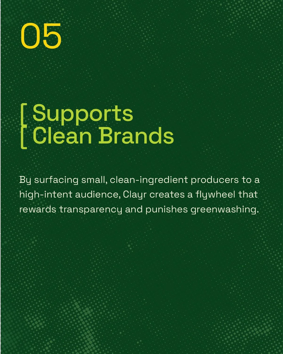 Green background with dotted pattern and yellow text that reads '05 Supports Clean Brands' and smaller white text explaining the support of small, clean-ingredient producers by Clayr.