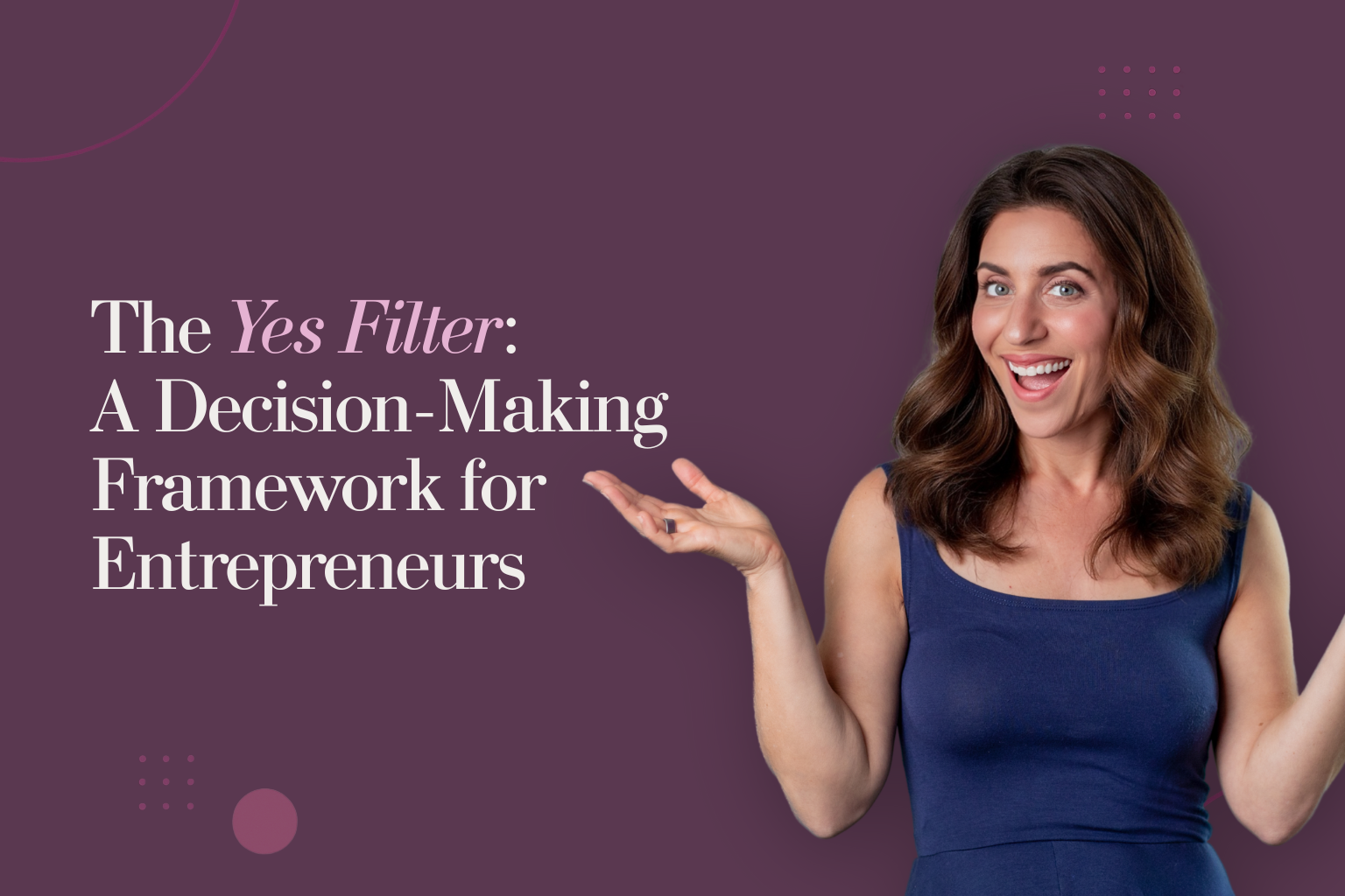 The Yes Filter: A Decision-Making Framework for Entrepreneurs