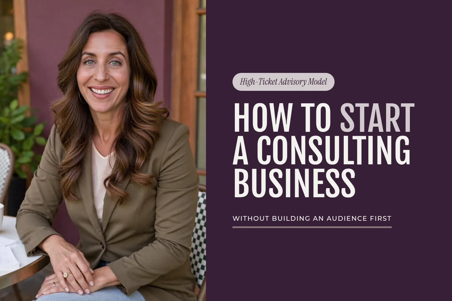 How to Start a Consulting Business (Without Building an Audience First)