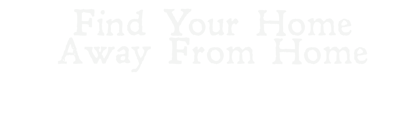 Text on a black background that says, "Find Your Home Away From Home. Explore our spaces, follow our journey, and discover a place that feels like it was made for you."