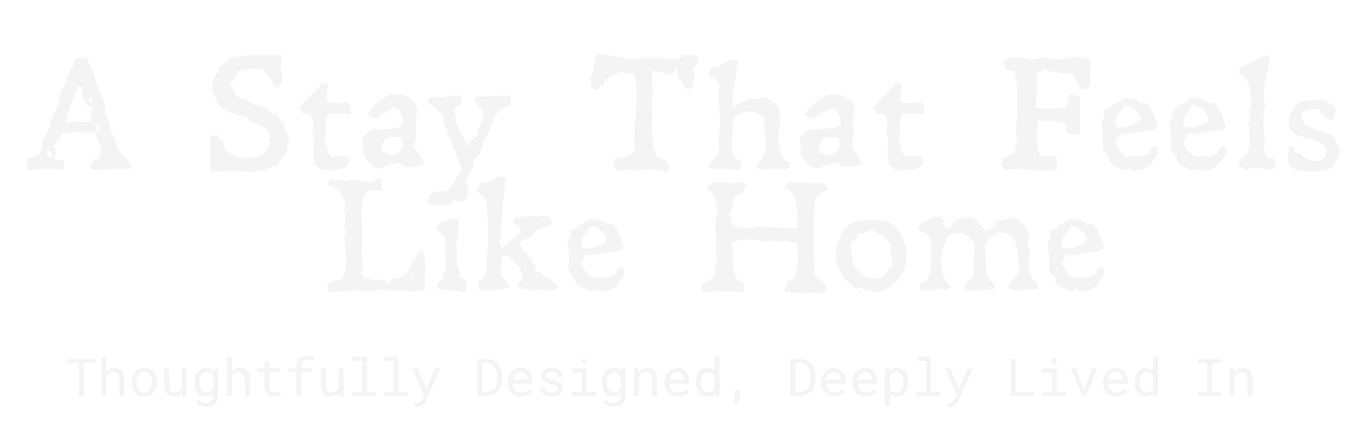 Text displaying 'A Stay That Feels Like Home' and 'Thoughtfully Designed, Deeply Lived In' in different fonts and sizes.