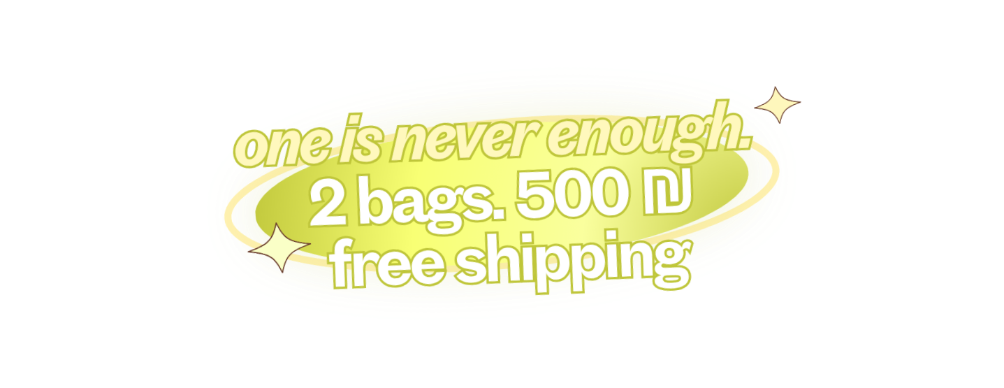 Bright yellow oval sticker with green accents reads: "one is never enough... 2 bags. 500 D free shipping."