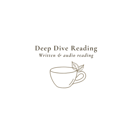 Deep Dive Tea Leaf Reading: Written & Audio