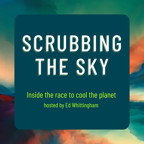 Book cover titled 'Scrubbing the Sky' with the subtitle 'Inside the race to cool the planet' hosted by Ed Whittingham, featuring a colorful, abstract sky background.