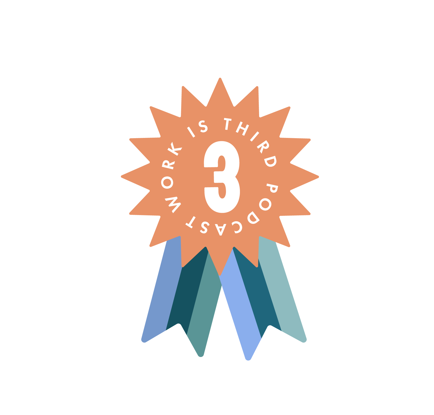 A graphic of an award ribbon with a praiseful message 'Work is Third' and the number 3 in the center, featuring a peach-colored starburst medallion and blue and teal ribbons.