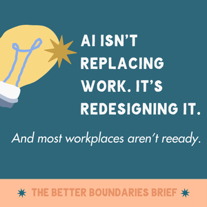 AI Isn’t Replacing Work. It’s Redesigning It. And most workplaces aren’t ready.