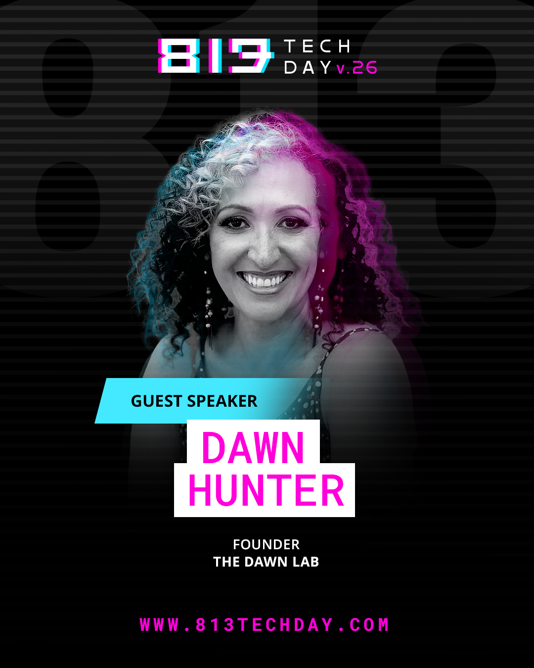Promotional graphic for 813 Tech Day v.26 featuring guest speaker Dawn Hunter, founder of The Dawn Lab, with a black and gray background, a portrait of Dawn Hunter, and colorful text.