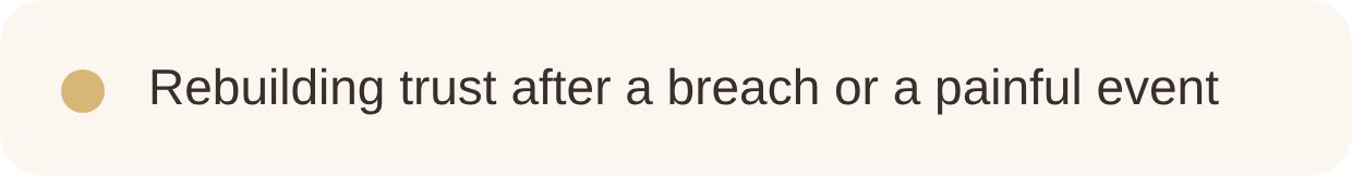 Text reading 'Rebuilding trust after a breach or a painful event' with a brown bullet point icon.
