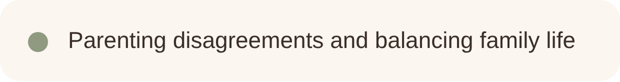 Text on a light background that reads 'Parenting disagreements and balancing family life' with a green dot.