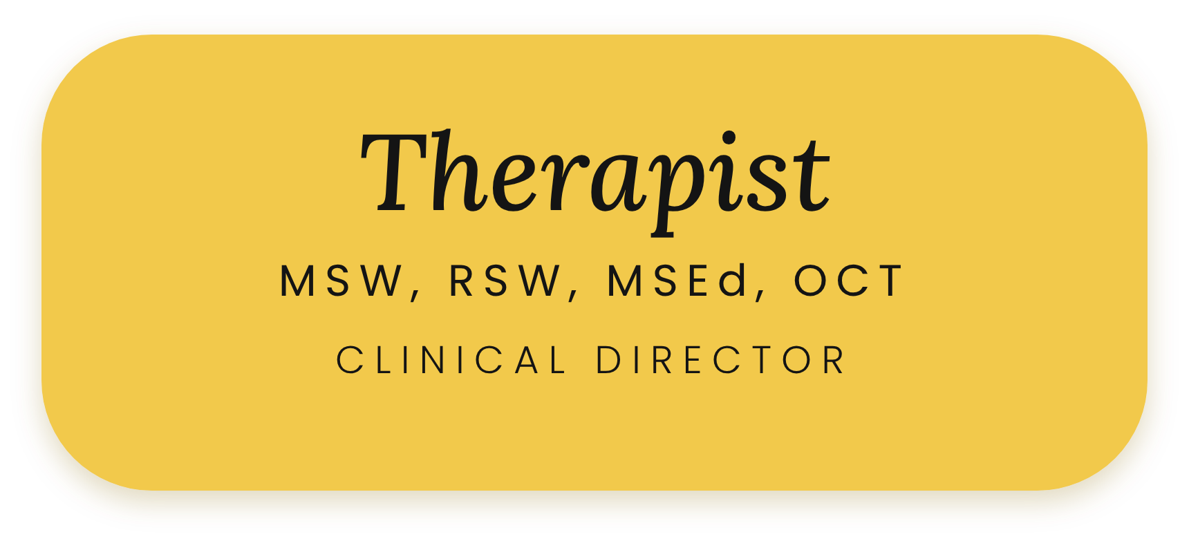 Business card for a therapist with certifications MSW, RSW, MSEd, OCT and title Clinical Director on a yellow background with rounded edges.