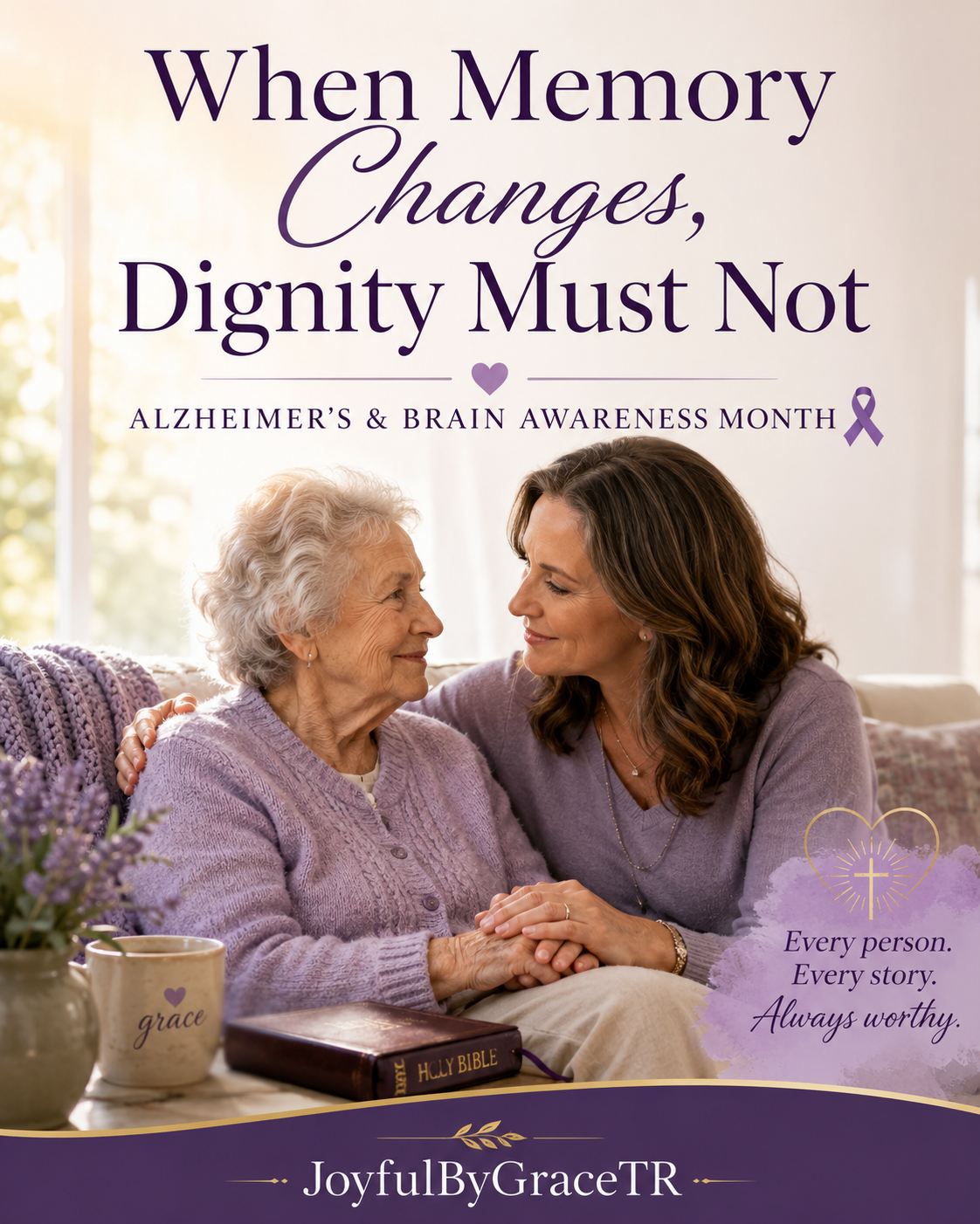 When Memory Changes, Dignity Must Not: A Reflection for Alzheimer’s &amp; Brain Awareness Month