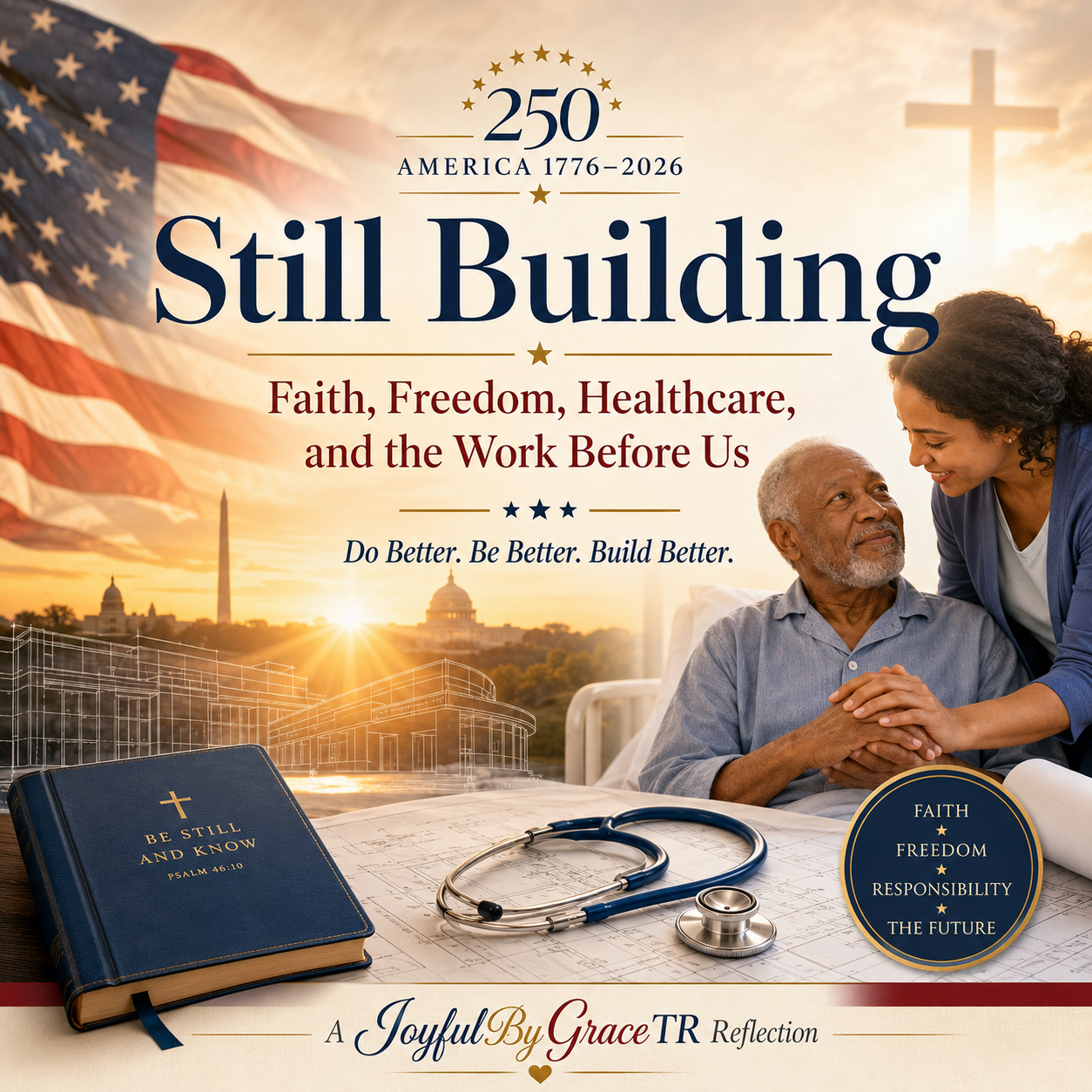 Still Building: Faith, Freedom, Healthcare, and the Work Before Us